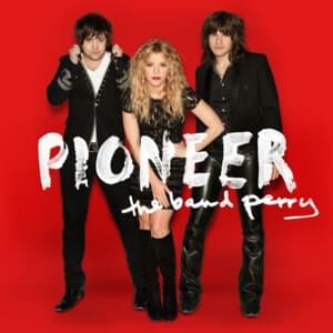 Pioneer - The Band Perry