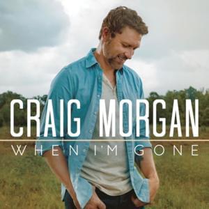 When I’m Gone - Craig Morgan