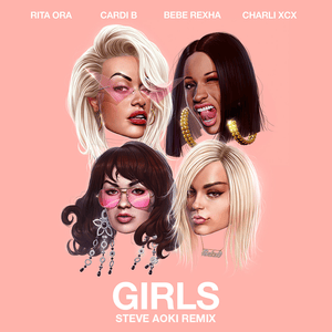 Girls (Steve Aoki Remix) - Rita Ora (Ft. Bebe Rexha, Cardi B & Charli xcx)