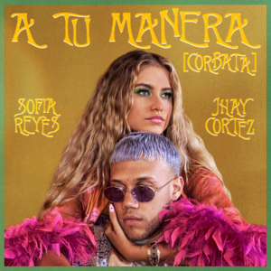 A Tu Manera [CORBATA] - Sofía Reyes & JHAYCO