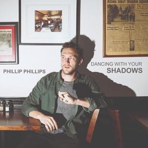 Dancing With Your Shadows - Phillip Phillips