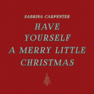 Have Yourself a Merry Little Christmas - Sabrina Carpenter