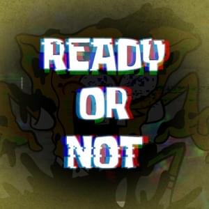 Ready Or Not - Jakeneutron (Ft. Boyfriend (FNF) & Corrupted SpongeBob (FNF))