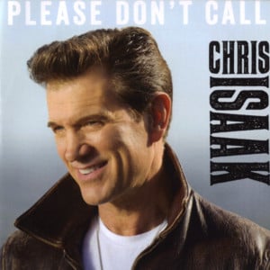 Please Don’t Call - Chris Isaak