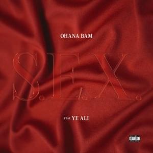 S.E.X. - Ohana Bam (Ft. Ye Ali)