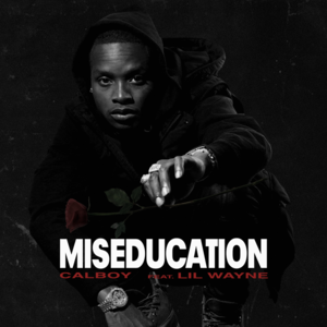 Miseducation - Calboy (Ft. Lil Wayne)