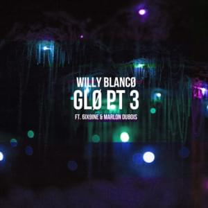 GLØ pt. 3 - WILLY BLANCØ (Ft. 6ix9ine & Marlon DuBois)