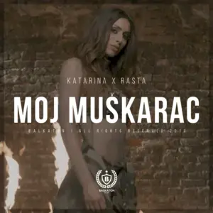 Moj Muškarac - Katarina Didanović & Rasta