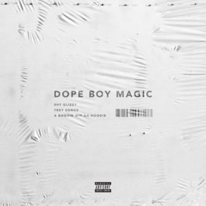 Dope Boy Magic - Shy Glizzy (Ft. A Boogie wit da Hoodie & Trey Songz)