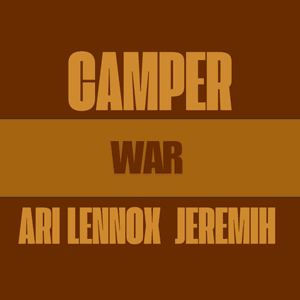 War - Camper (Ft. Ari Lennox & Jeremih)