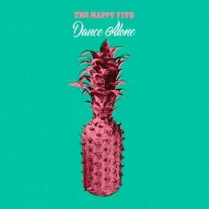 Dance Alone - The Happy Fits