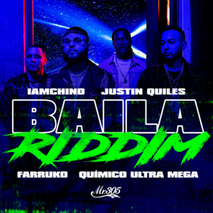 Baila Riddim - IAmChino, Justin Quiles & Farruko (Ft. Químico Ultra Mega)