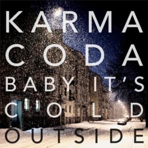 Baby It’s Cold Outside - Karmacoda