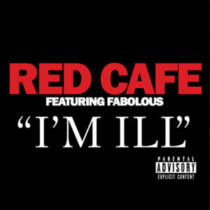 I’m Ill - Red Cafe (Ft. Fabolous)