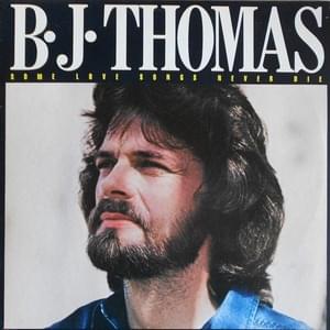 Some Love Songs Never Die - B.J. Thomas