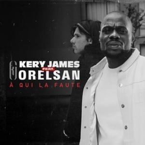 À qui la faute ? - Kery James (Ft. OrelSan)