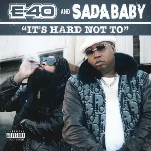 It’s Hard Not To - E-40 (Ft. Sada Baby)