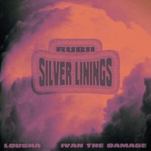 Silver Linings - RUBII (Ft. Ivan the Damage & Lousha)