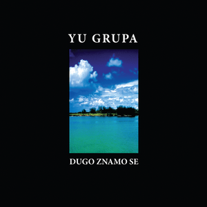 Dugo znamo se - YU Grupa