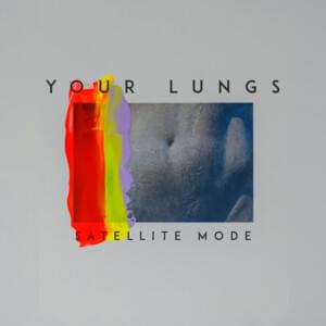 Your Lungs - Satellite Mode