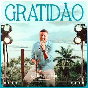 Gratidão (Gratitude) - Gabriel Brito