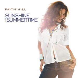 Sunshine and Summertime - Faith Hill