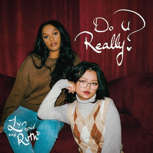 ​do u really? - Lyn Lapid & Ruth B.