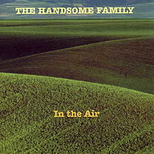 When That Helicopter Comes - The Handsome Family