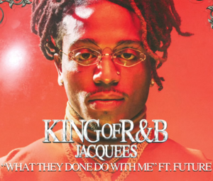 What They Gone Do With Me - Jacquees (Ft. Future)