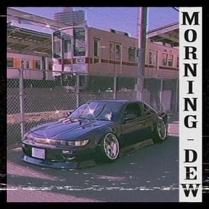 Morning Dew - KSLV Noh (Ft. Dj Shuriken666)