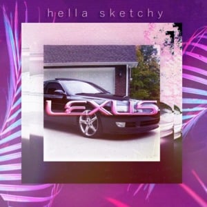 Lexus - Hella Sketchy