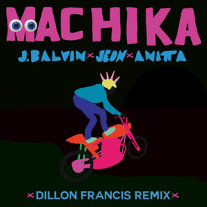 Machika (Dillon Francis Remix) - J Balvin, Jeon & Anitta