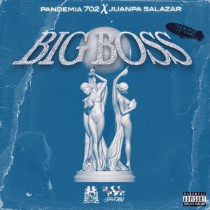 Big Boss - Pandemia 702 & Juanpa Salazar