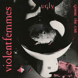 Ugly - Violent Femmes