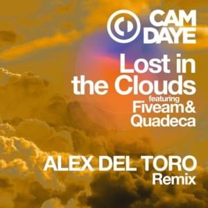 Lost in the Clouds (Alex del Toro Remix) - Cam Daye (Ft. Five AM & Quadeca)