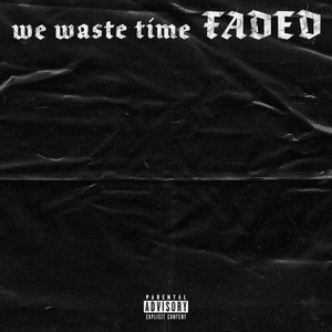 ​we waste time FADED - Scarlxrd