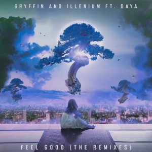 Feel Good (Valy Mo Remix) - Gryffin & ILLENIUM (Ft. Daya)