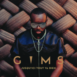 JUSQU’ICI TOUT VA BIEN - GIMS