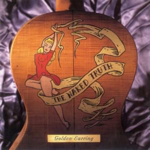 The Naked Truth - Golden Earring