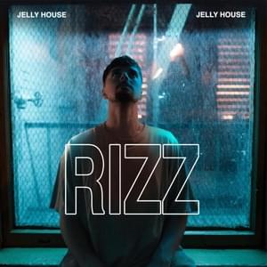 Rizz (with Jelly House) - Jelly House