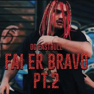 Fai er bravo, Pt. 2 - OG Eastbull