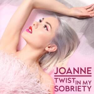 Twist In My Sobriety - Joanne (GRC)