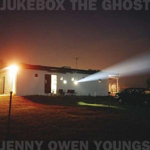 Ghosts in Empty Houses - Jenny Owen Youngs (Ft. Jukebox the Ghost)