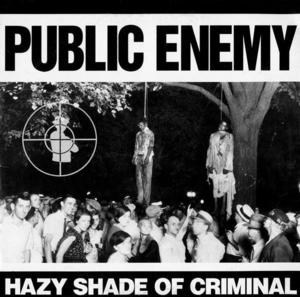 Hazy Shade Of Criminal - Public Enemy