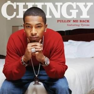 Pullin’ Me Back - Chingy (Ft. Tyrese)