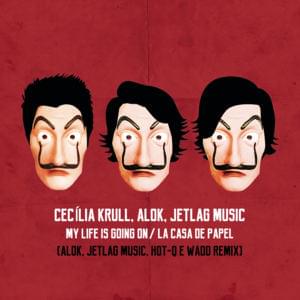 My Life Is Going On (Alok, JetLag Music, HOT-Q & WADD Remix) - Cecilia Krull