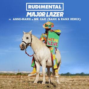 Let Me Live (Banx & Ranx Remix) - Rudimental & Major Lazer (Ft. Anne-Marie & Mr Eazi)