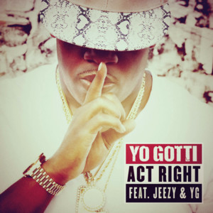 Act Right - Yo Gotti (Ft. Jeezy & YG)