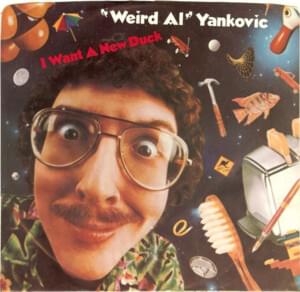 I Want a New Duck - "Weird Al" Yankovic