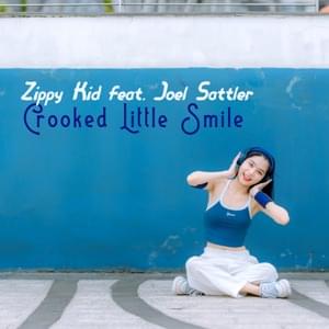 Crooked Little Smile - Zippy Kid (Ft. Joel Sattler)